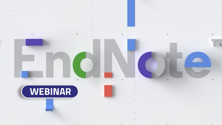 WEBINAR – ENDNOTE: Bilimsel Araştırma, Makale ve Tez Yazımınızı Kolaylaştıran Yazılım