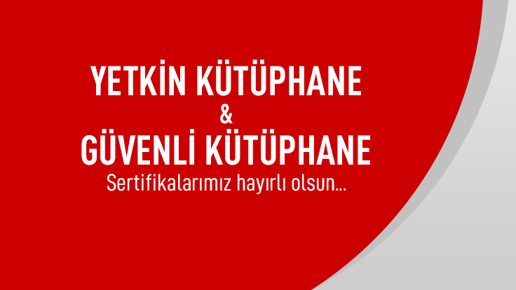 A Sınıfı Yetkin Kütüphane ve Güvenli Kütüphane Hizmeti Sertifikaları Almaya Hak Kazanan İlk Üniversite Kütüphanesiyiz